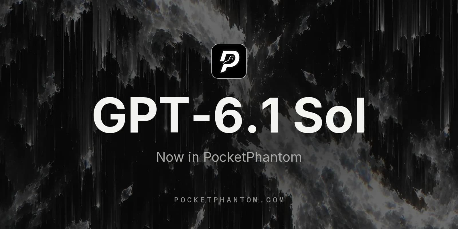The PocketPhantom logo above the words “GPT-6.1 Sol” and “Now in PocketPhantom”, on dark glitch art.