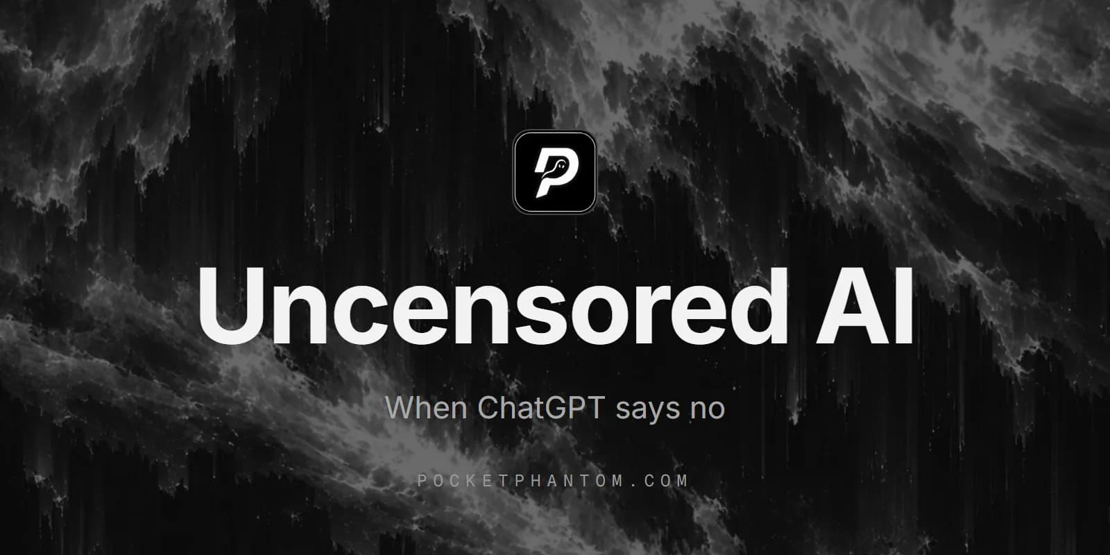 The PocketPhantom logo above the words “Uncensored AI” and “When ChatGPT says no”, on dark glitch art.